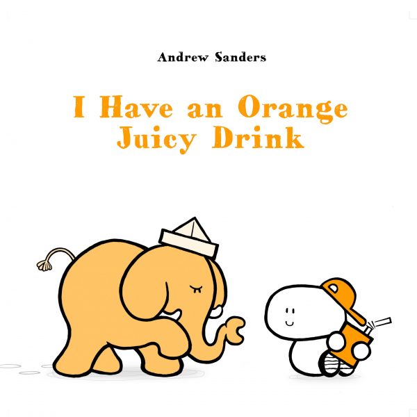 I Have an Orange Juicy Drink Book Cover